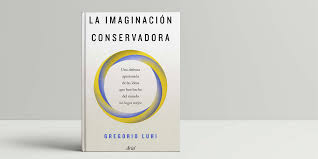 «La imaginación conservadora» Gregorio Luri. Ed. Ariel.